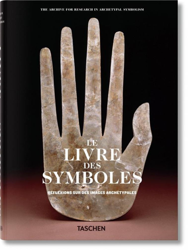 LE LIVRE DES SYMBOLES  -  REFLEXIONS SUR DES IMAGES ARCHETYPALES - (ARAS) A F R I A S. - TASCHEN