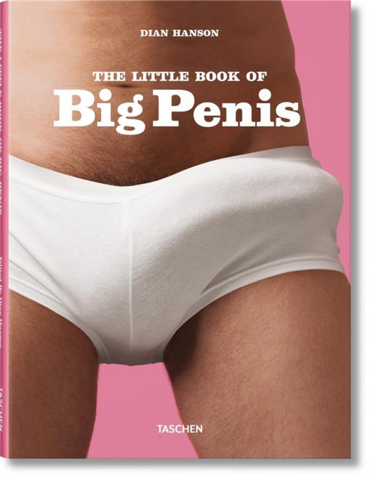 THE LITTLE BOOK OF BIG PENISES - HANSON DIAN - TASCHEN