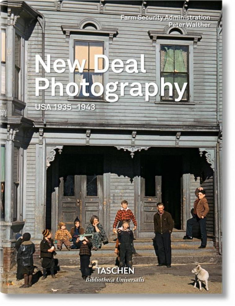 NEW DEAL PHOTOGRAPHY  -  USA, 1935-1943 - WALTHER PETER - Taschen