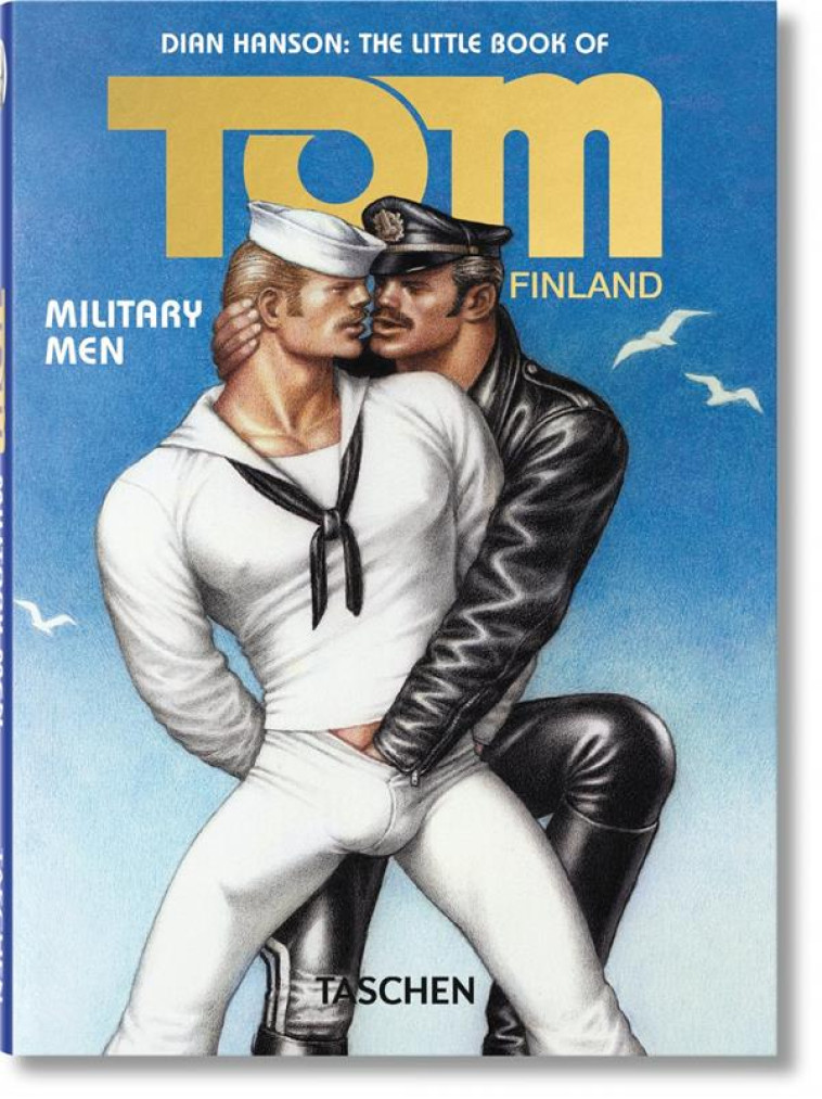 TOM OF FINLAND  -  MILITARY MEN - HANSON DIAN - Taschen