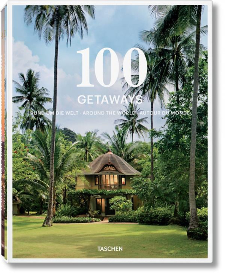 100 GETAWAYS AROUND THE WORLD - MAYER MARGIT J. - Taschen