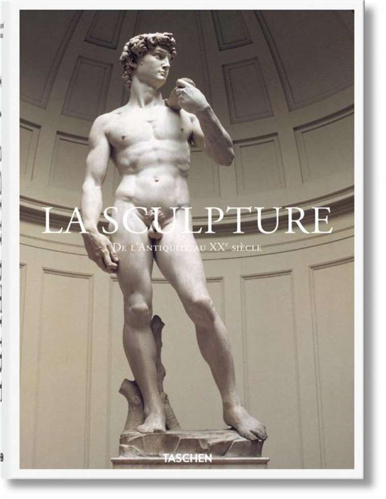 LA SCULPTURE, DE L'ANTIQUITE AU XX SIECLE - XXX - Taschen