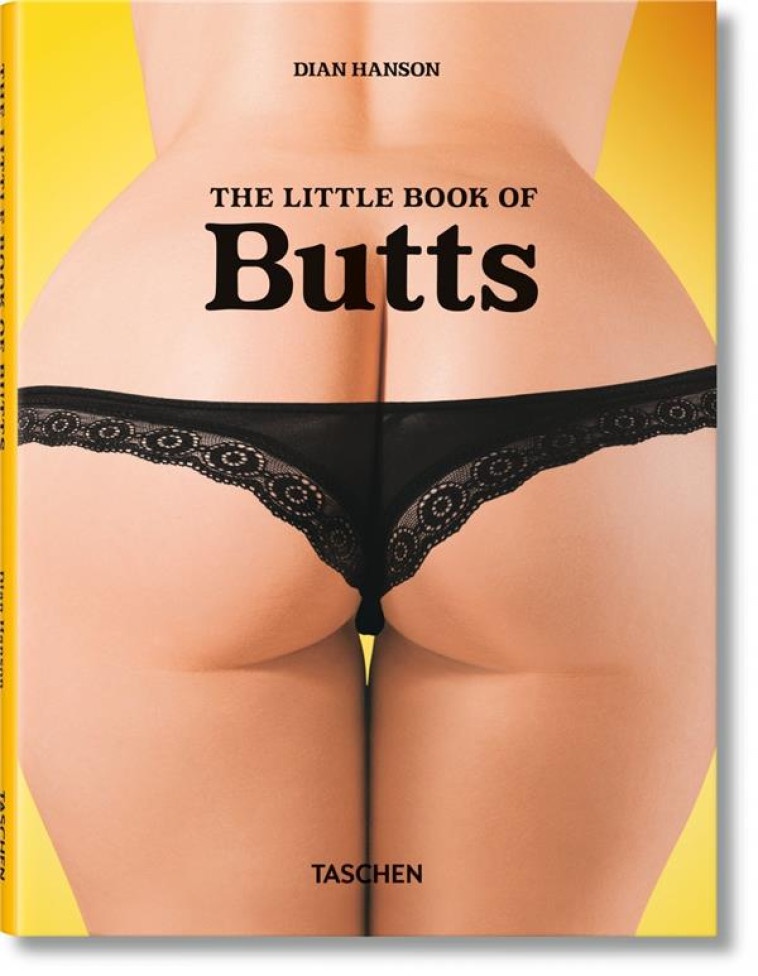 THE LITTLE BOOK OF BUTTS - HANSON DIAN - Taschen