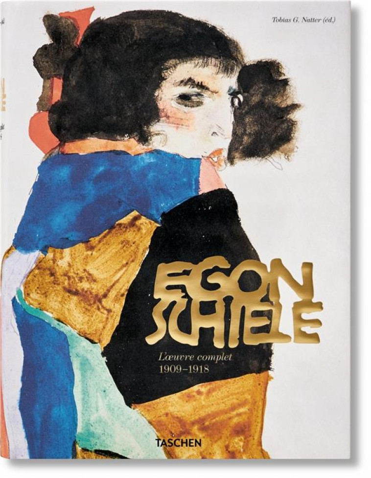 EGON SCHIELE  -  L'OEUVRE COMPLET, 1909-1918 - NATTER TOBIAS G. - Taschen