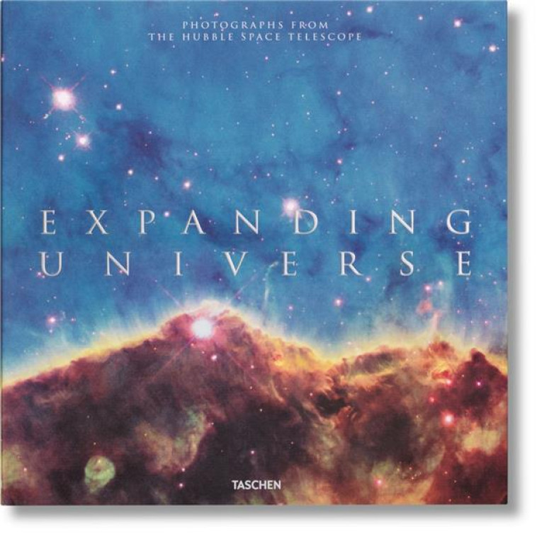 EXPANDING UNIVERSE  -  PHOTOGRAPHS FROM THE HUBBLE SPACE TELESCOPE - EDWARDS/LEVAY - Taschen