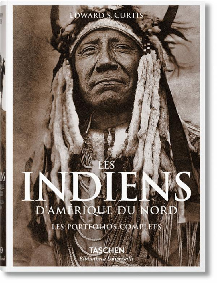 LES INDIENS D'AMERIQUE DU NORD  -  LES PORTFOLIOS COMPLETS - CURTIS EDWARD S. - Taschen