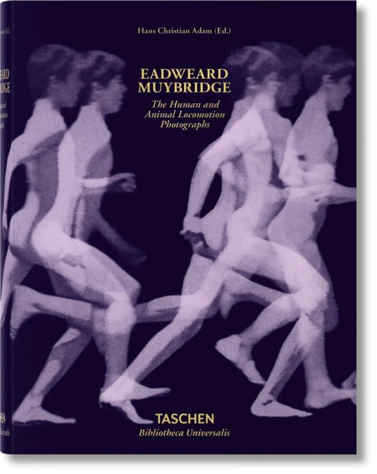 EADWEARD MUYBRIDGE  -  THE HUMAN AND ANIMAL LOCOMOTION PHOTOGRAPHS - ADAM HANS CHRISTIAN - Taschen