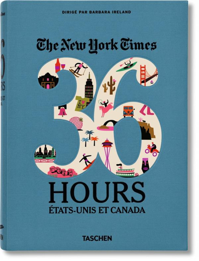 THE NEW YORK TIMES  -  36 HOURS  -  USA et CANADA - IRELAND BARBARA - Taschen