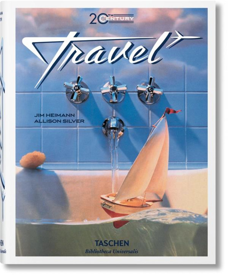 20TH CENTURY TRAVEL - SILVER ALLISON - Taschen