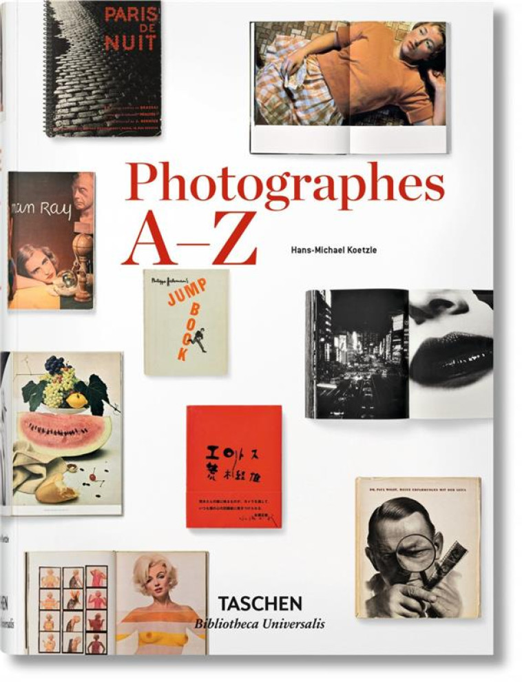 PHOTOGRAPHES A-Z - KOETZLE HANS-MICHAEL - Taschen