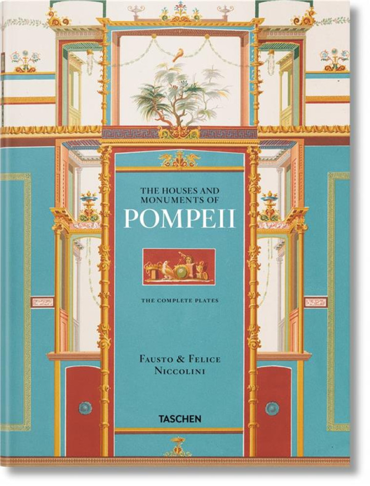 FAUSTO ET FELICE NICCOLINI  -  THE HOUSES AND MONUMENTS OF POMPEII - KOCKEL/SCHUTZE - Taschen