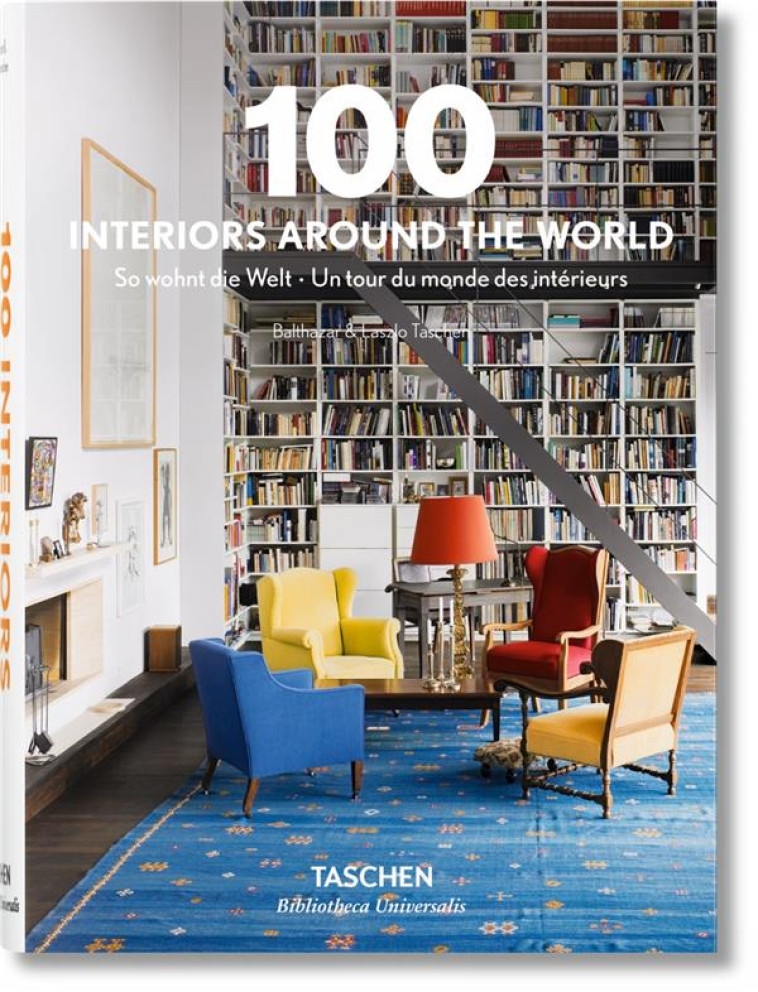 100 INTERIORS AROUND THE WORLD  -  UN TOUR DU MONDE DES INTERIEURS - XXX - Taschen