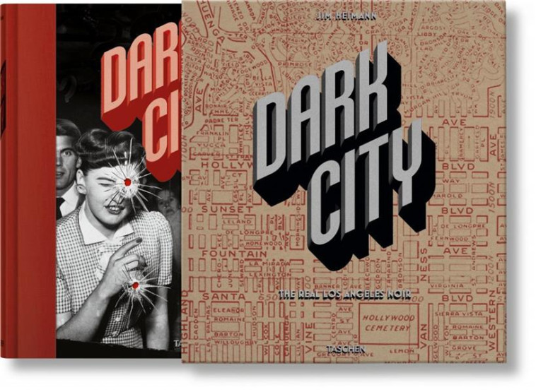 DARK CITY  -  THE REAL LOS ANGELES NOIR - HEIMANN JIM - Taschen