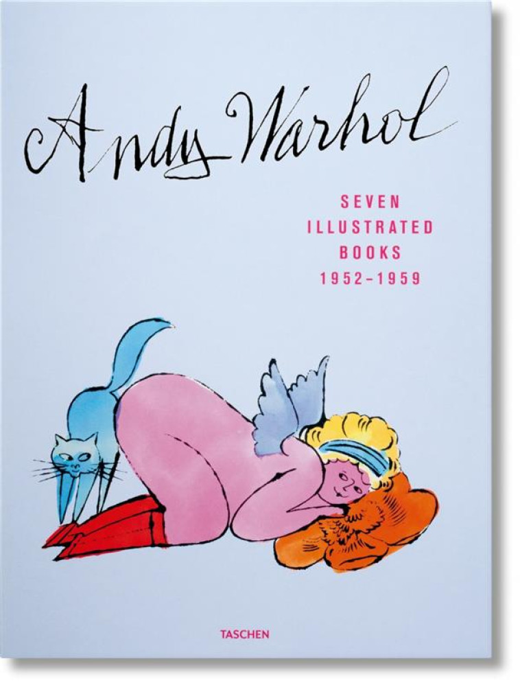 ANDY WARHOL  -  SEVEN ILLUSTRATED BOOKS  -  1952-1959 - SCHLEIF NINA - Taschen