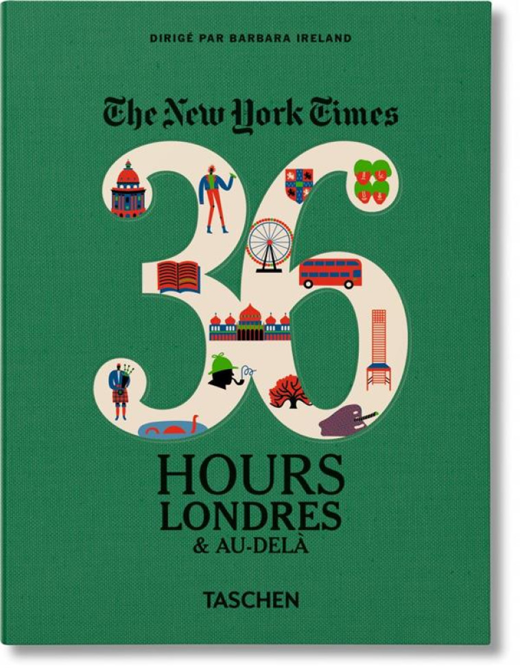 THE NEW YORK TIMES  -  36 HOURS  -  LONDRES et PLUS - IRELAND BARBARA - Taschen