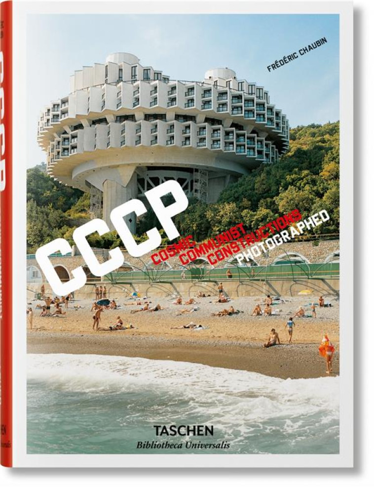 CCCP  -  COSMIC COMMUNIST CONSTRUCTIONS PHOTOGRAPHED - CHAUBIN FREDERIC - Taschen