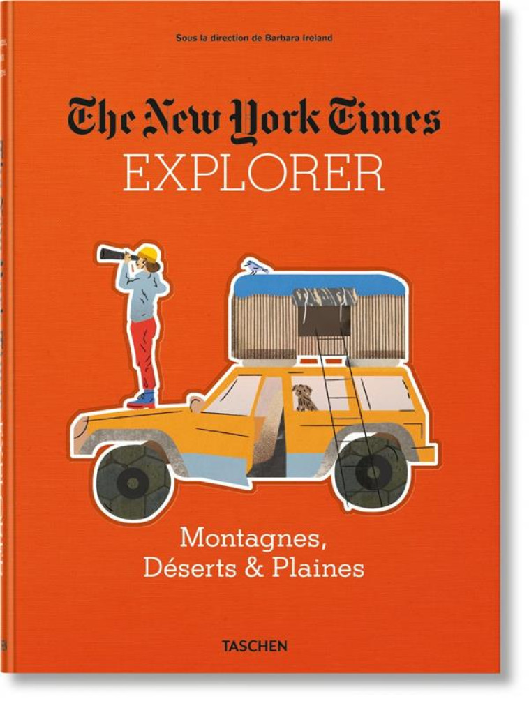 THE NEW YORK TIME EXPLORER  -  MONTAGNES, DESERTS et PLAINES - IRELAND BARBARA - Taschen