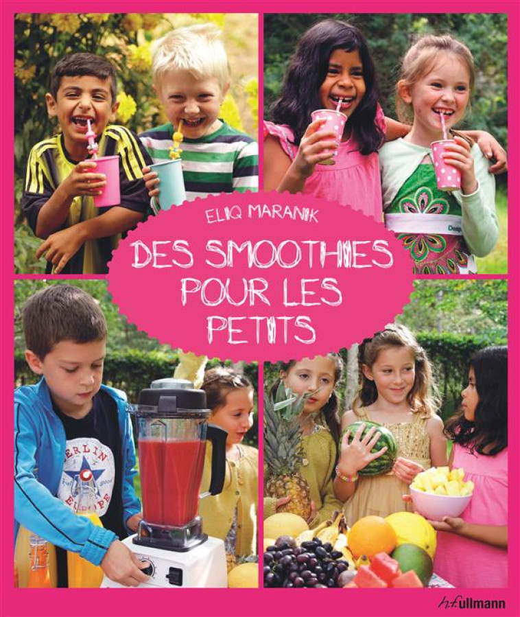 DES SMOOTHIES POUR LES PETITS - MARANIK ELIQ - Ullmann