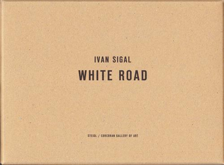 IVAN SIGAL WHITE ROAD - SIGAL IVAN - STEIDL