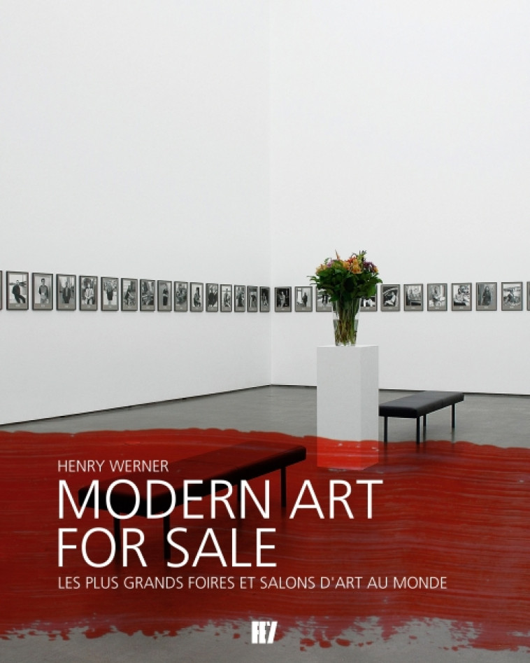 MODERN ART FOR SALE  -  LES PLUS GRANDS FOIRES ET SALONS D'ART AU MONDE - WERNER. HENRY/ - FEYMEDIA