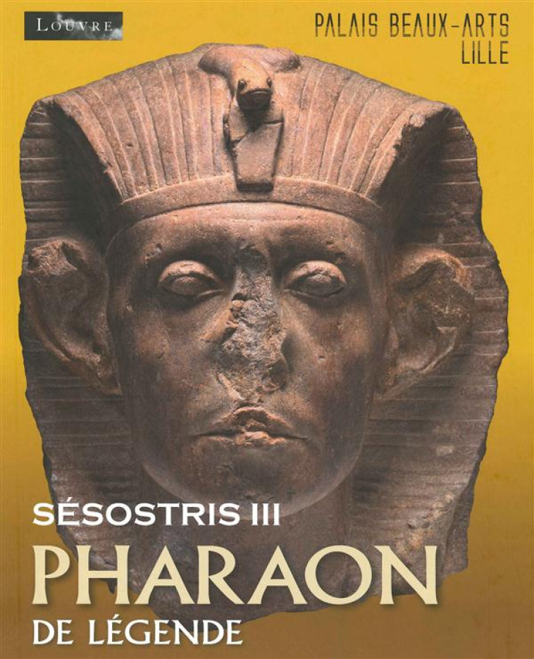 SESOSTRIS III  -  PHARAON DE LEGENDE - COLLECTIF - Snoeck Publishers