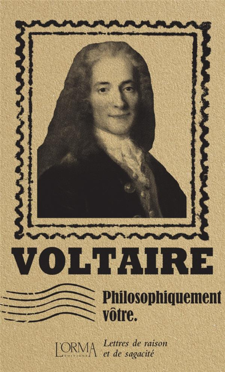 PHILOSOPHIQUEMENT VOTRE  -  LETTRES DE RAISON ET DE SAGACITE - VOLTAIRE/FLABBI - NC