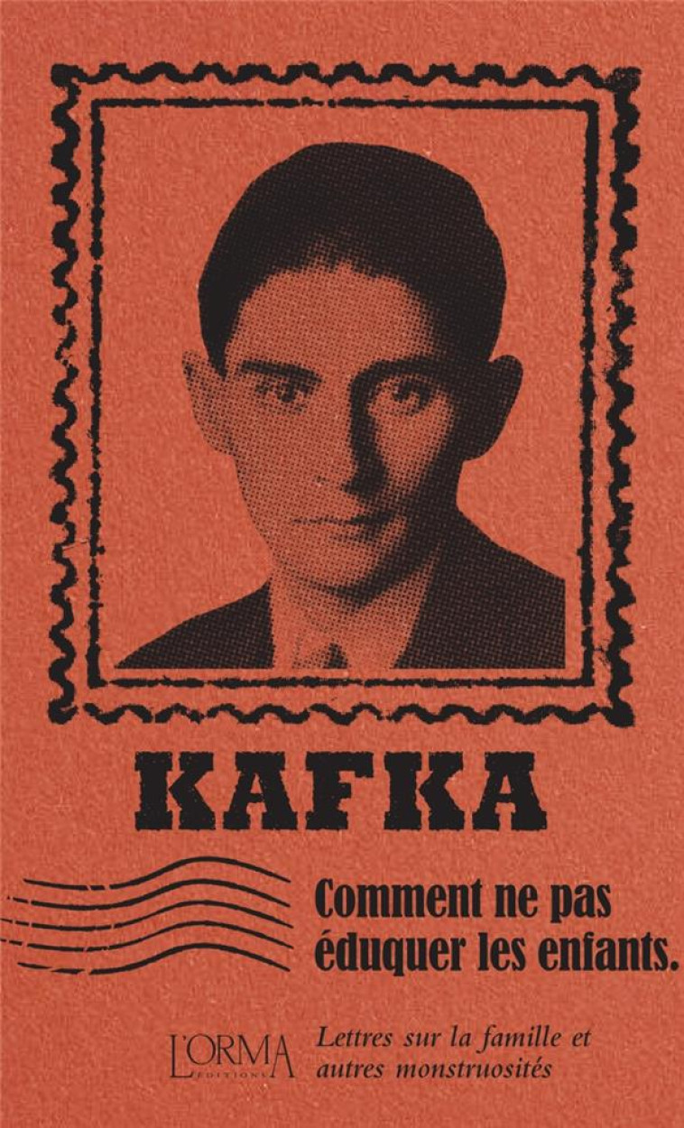 COMMENT NE PAS EDUQUER LES ENFANTS  -  LETTRES SUR LA FAMILLE ET AUTRES MONSTRUOSITES - KAFKA - NC