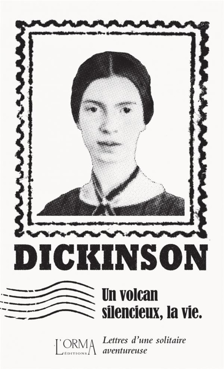 UN VOLCAN SILENCIEUX, LA VIE - LETTRES D'UNE SOLITAIRE AVENT - DICKINSON - NC