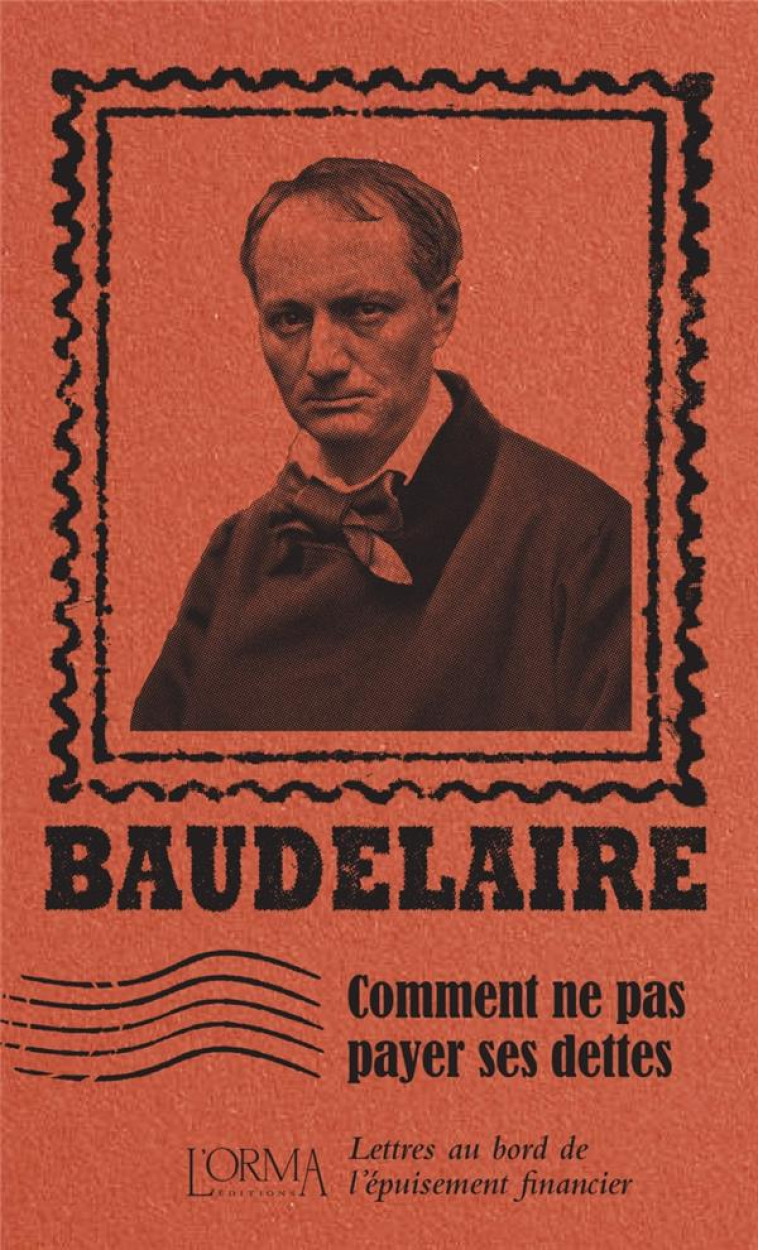 COMMENT NE PAS PAYER SES DETTES  -  LETTRES AU BORD DE L'EPUISEMENT FINANCIER - BAUDELAIRE/FLABBI - NC