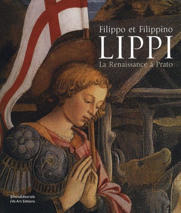 FILIPPO ET FILIPPINO LIPPI  -  LA RENAISSANCE A PRATO - COLLECTIF - SILVANA