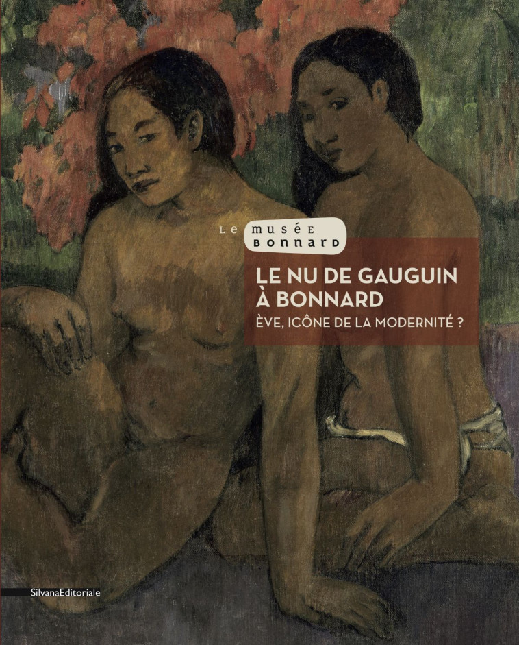 LE NU DE GAUGUIN A BONNARD - Véronique Serrano - SILVANA