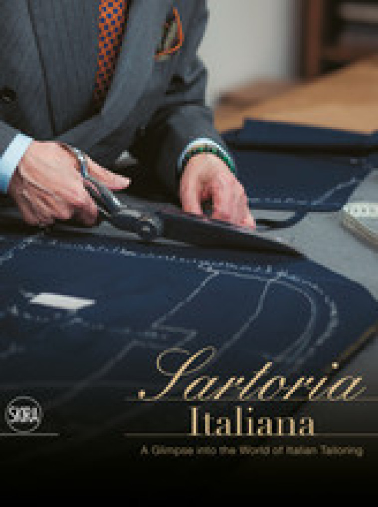 SARTORIA ITALIANA: A GLIMPSE INTO THE WORLD OF ITALIAN TAILORING /ANGLAIS -  HASEGAWA YOSHIMI - SKIRA