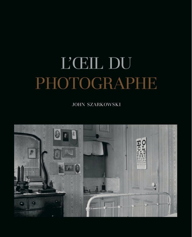 L-OEIL DU PHOTOGRAPHE  [SOLDE] [SOLDE] - John Szarkowski - CINQ CONTINENTS