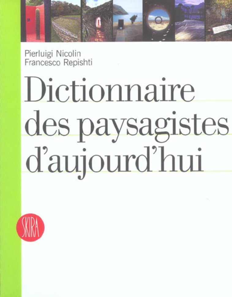 DICTIONNAIRE DES PAYSAGISTES D'AUJOURD'HUI (2E ED) - NICOLLIN/REPISHTI - SKIRA