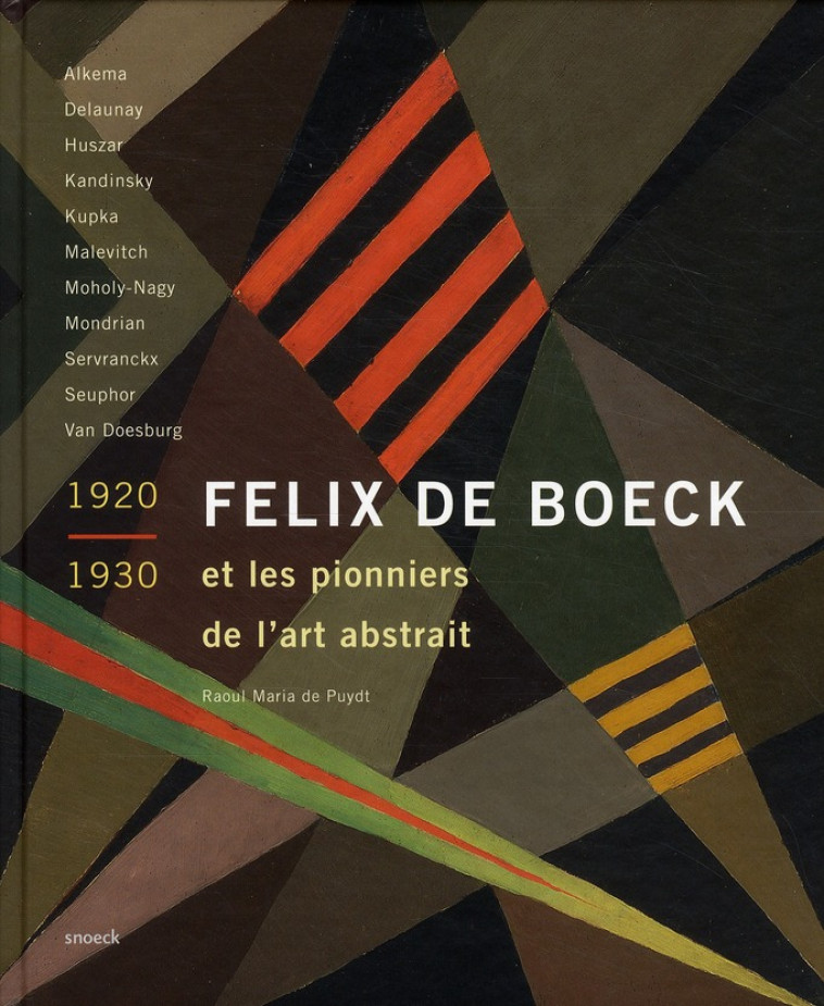 FELIX DE BOECK ET LES PIONNIERS DE L'ART ABSTRAIT - PUYDT R.M. - SNOECK GENT