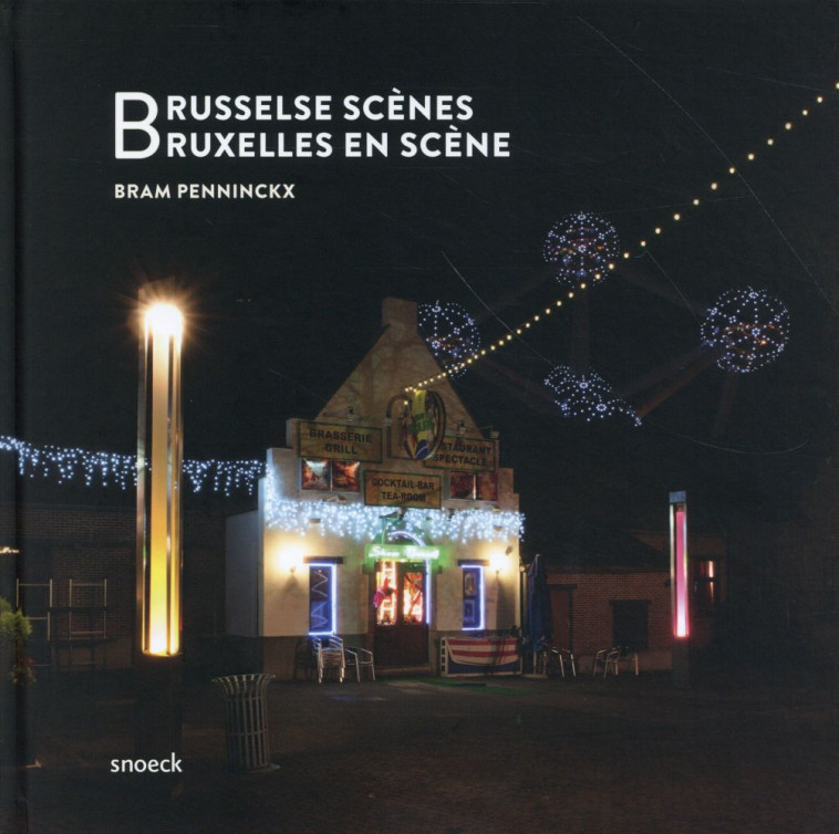 BRUSSELSE SCENES / BRUXELLES EN SCENE - PENNINCKX BRAM - Snoeck Publishers