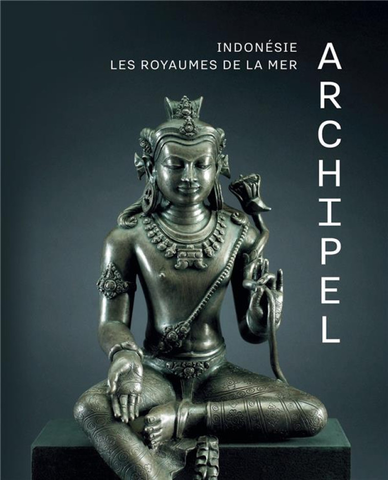 ARCHIPEL - INDONESIE, LES ROYAUMES DE LA MER - MUSEE DE LA BOVERIE, - NC