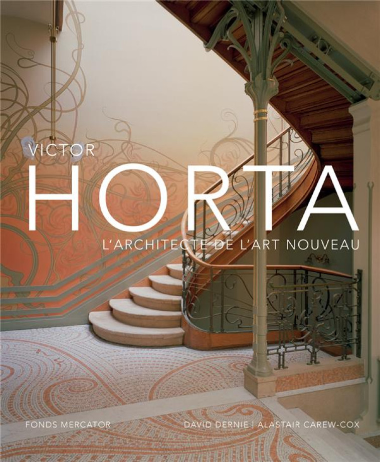 VICTOR HORTA  -  L'ARCHITECTE DE L'ART NOUVEAU - DERNIE/CAREW-COX - NC