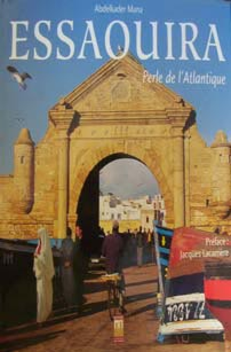 ESSAOUIRA  -  PERLE DE L'ATLANTIQUE - MANA, ABDELKADER - EDDIF MAROC