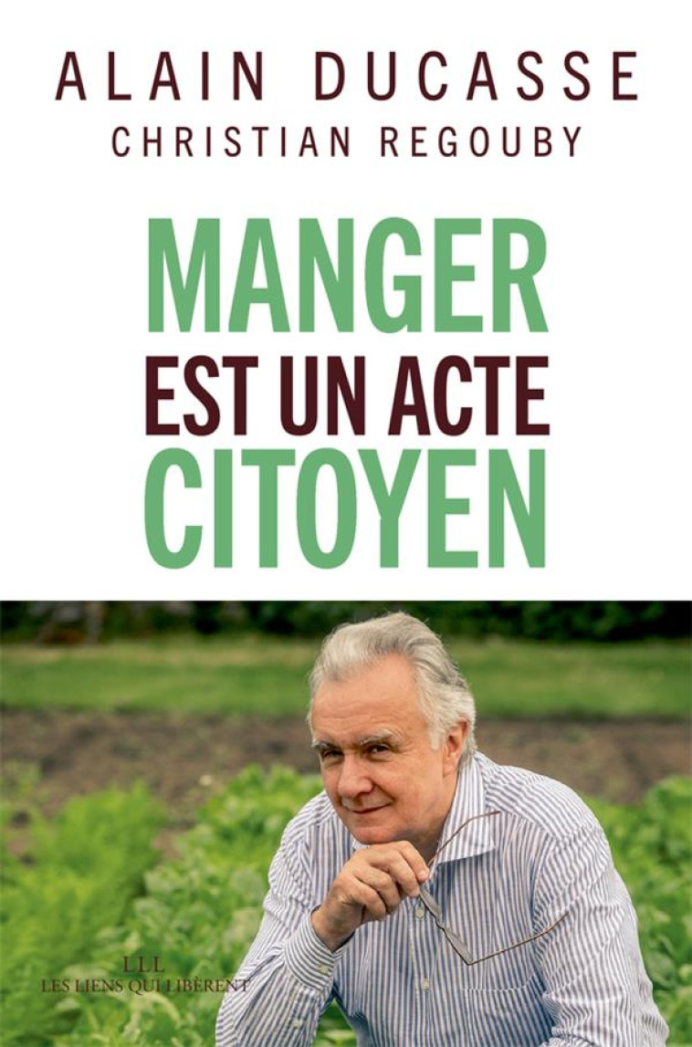 MANGER EST UN ACTE CITOYEN - DUCASSE ALAIN - Les Liens qui libèrent