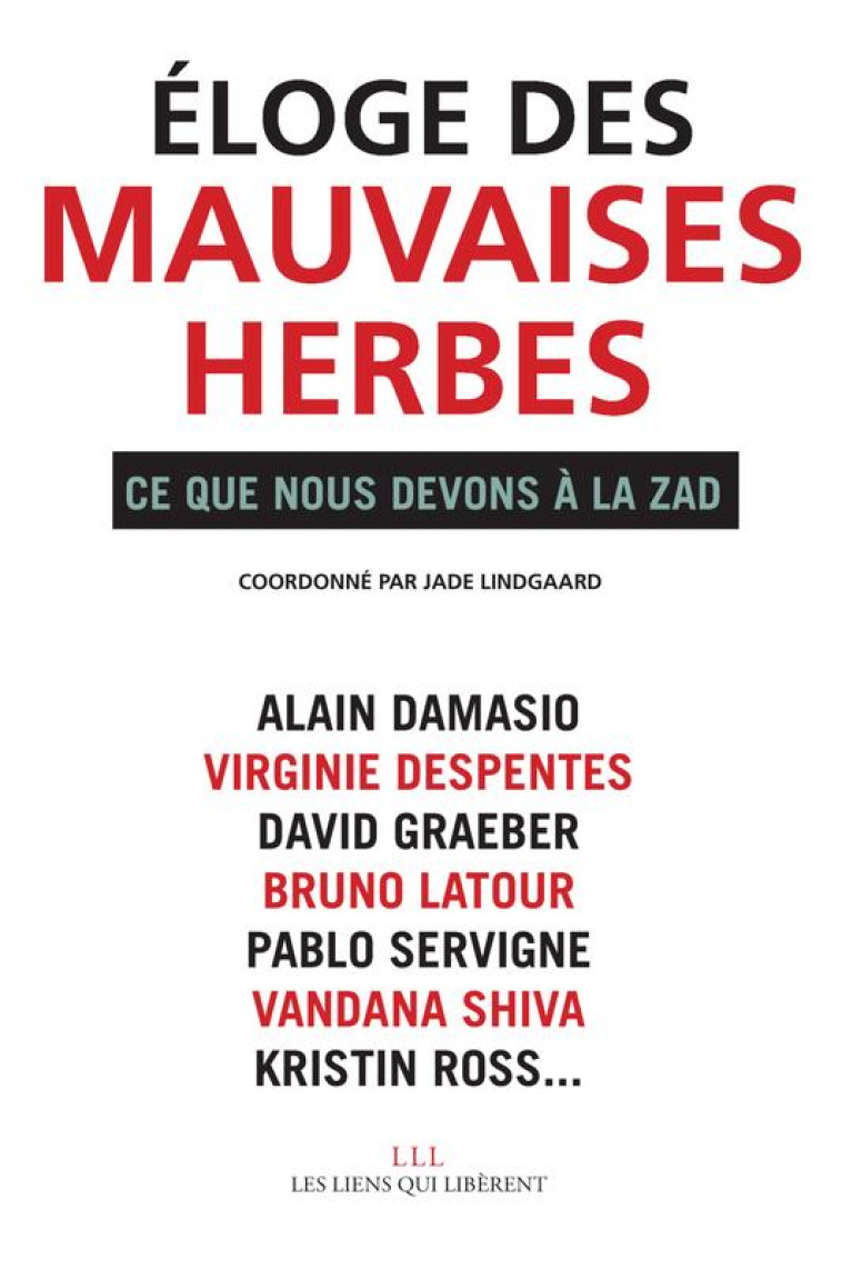 ELOGE DES MAUVAISES HERBES  -  CE QUE NOUS DEVONS A LA ZAD - GRAEBER/COLLECTIF - LIENS LIBERENT