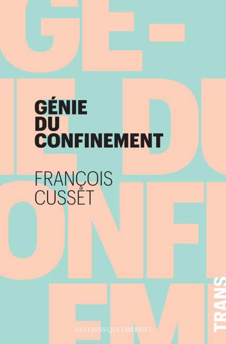 LE GENIE DU CONFINEMENT - CUSSET FRANCOIS - LIENS LIBERENT