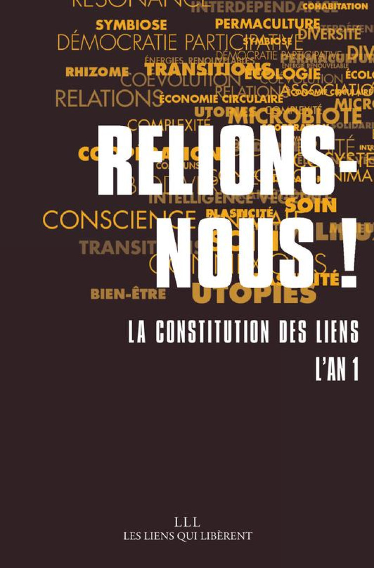 RELIONS-NOUS ! LA CONSTITUTION DES LIENS : L'AN 1 - COLLECTIF - LIENS LIBERENT