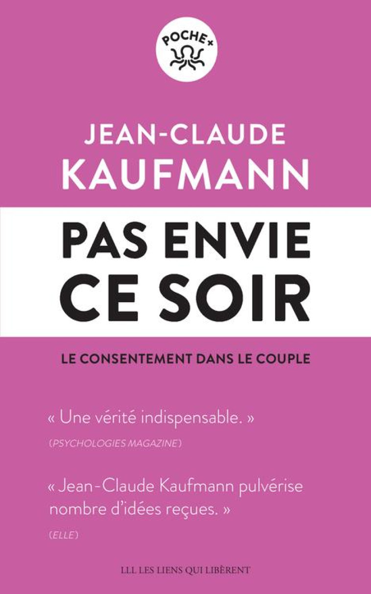 PAS ENVIE CE SOIR : LE CONSENTEMENT DANS LE COUPLE - KAUFMANN JEAN-CLAUDE - LIENS LIBERENT