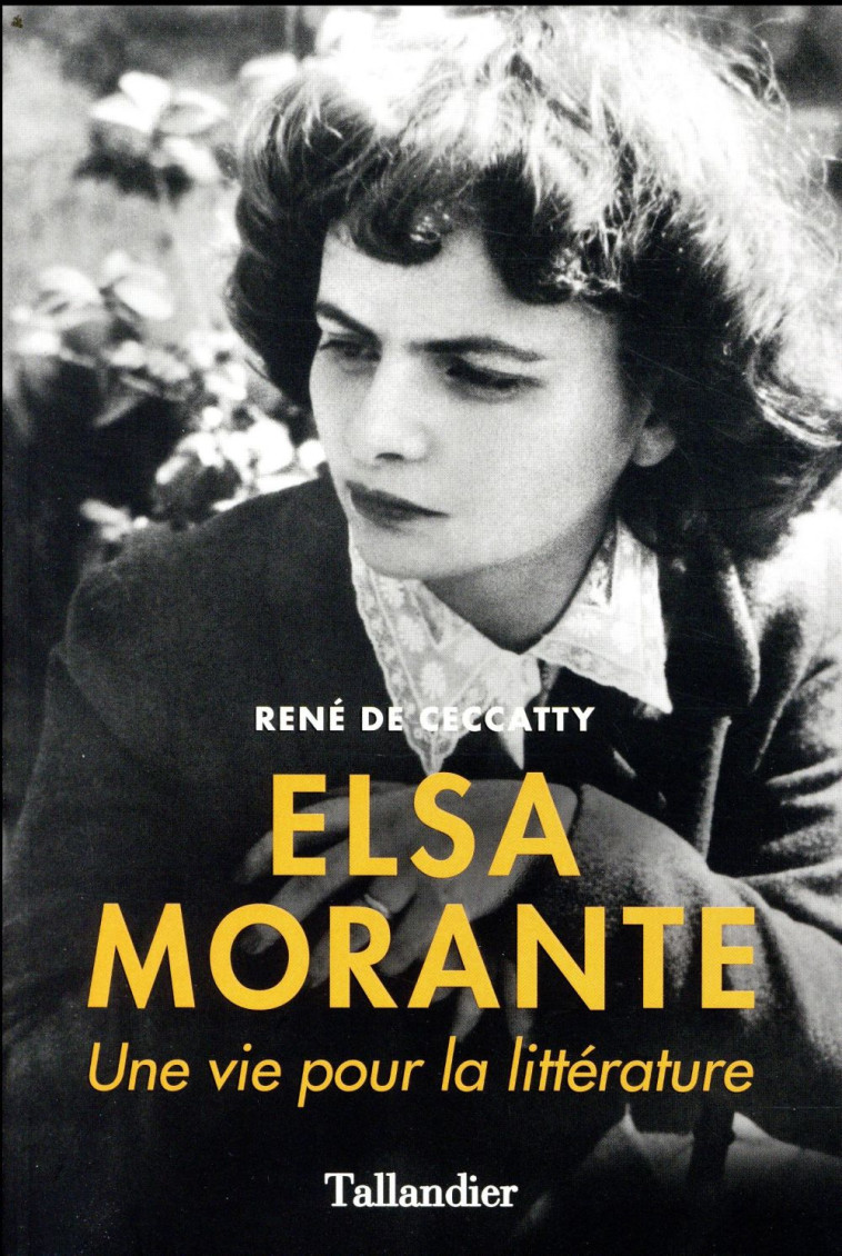 ELSA MORANTE  -  UNE VIE POUR LA LITTERATURE - CECCATTY RENE DE - TALLANDIER