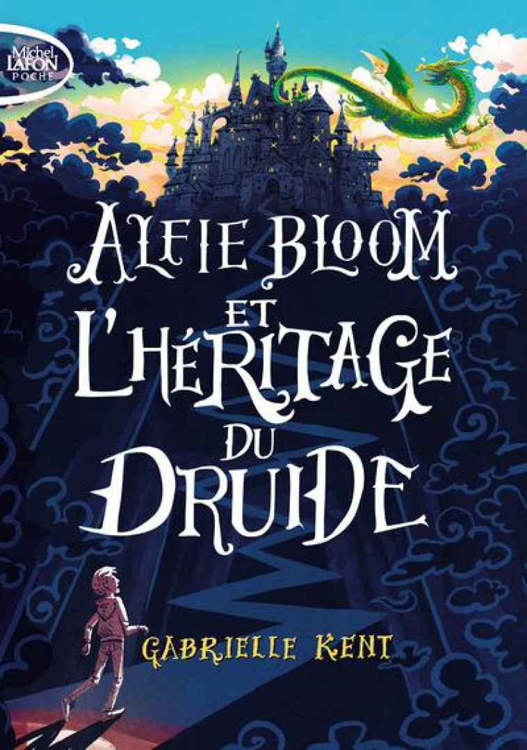 ALFIE BLOOM T.1  -  ALFIE BLOOM ET L'HERITAGE DU DRUIDE - KENT GABRIELLE - Michel Lafon Poche