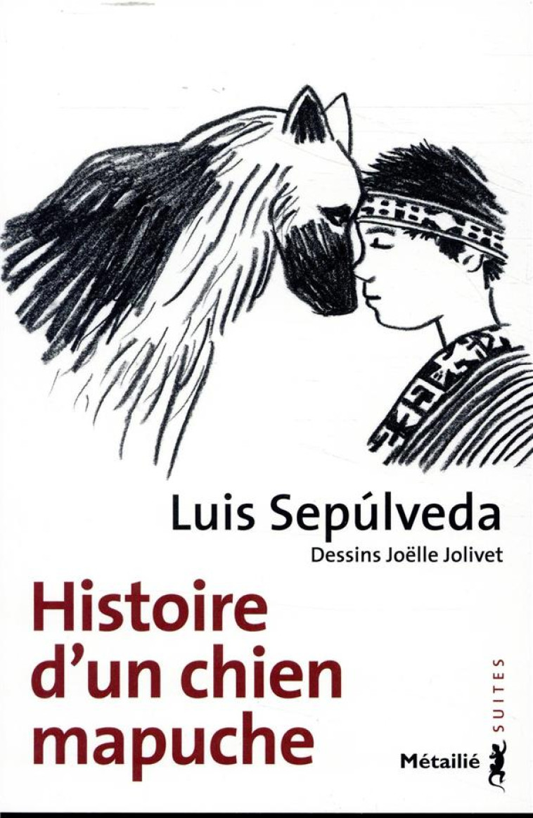 HISTOIRE D'UN CHIEN MAPUCHE - SEPULVEDA/JOLIVET - METAILIE