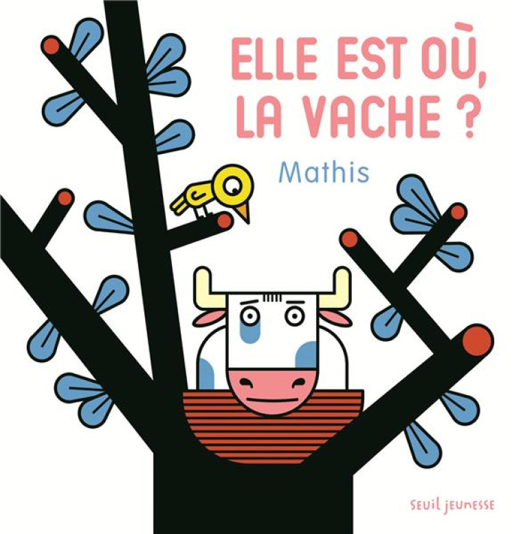 ELLE EST OU, LA VACHE ? - MATHIS - SEUIL JEUNESSE