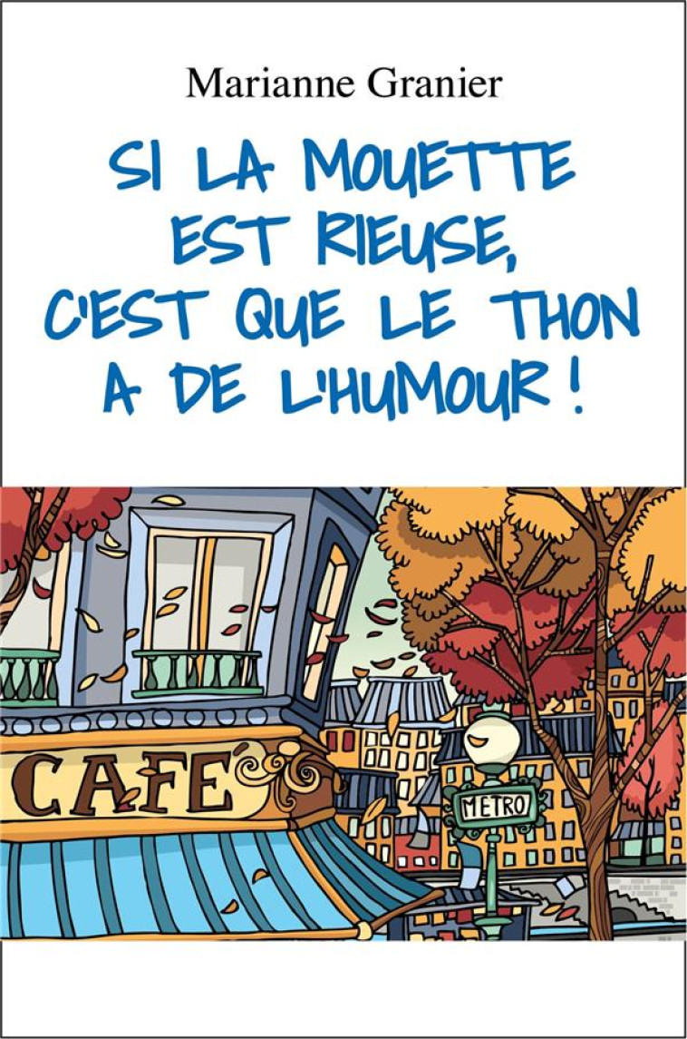 SI LA MOUETTE EST RIEUSE, C'EST QUE LE THON A DE L'HUMOUR ! - GRANIER MARIANNE - LIBRINOVA