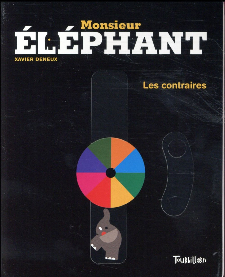 MONSIEUR ELEPHANT  -  LES CONTRAIRES - DENEUX-X - Tourbillon